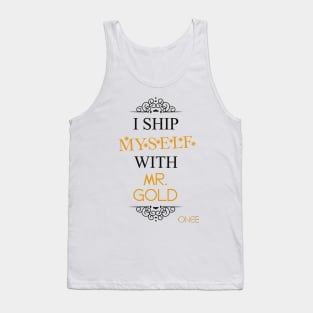 I ship myself with Mr. Gold Tank Top